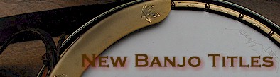 New Banjo Titles at PhillGibson.com